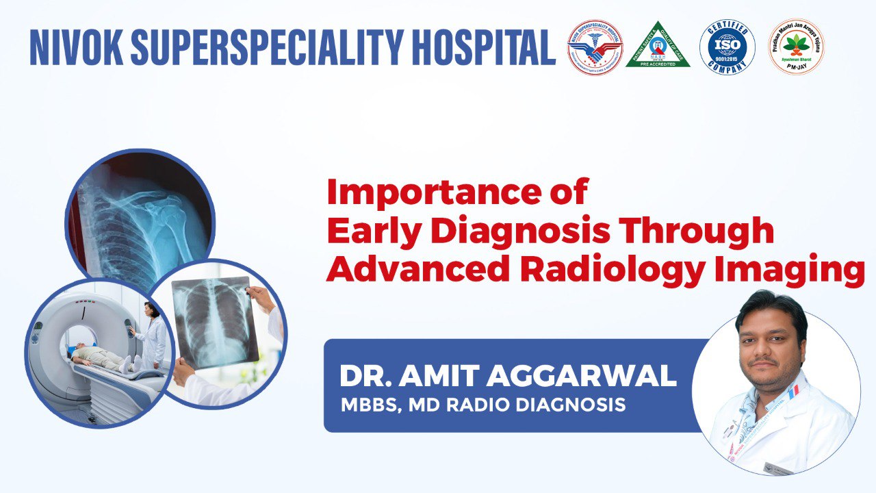 Importance of Early Diagnosis Through Advanced Radiology Imaging